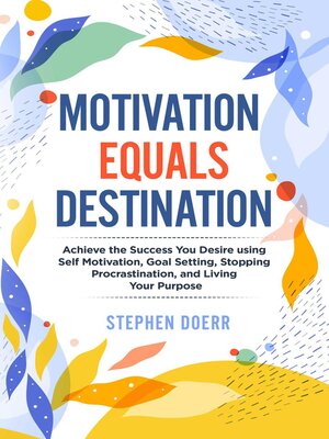 cover image of Motivation Equals Destination